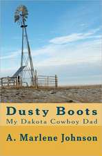 Dusty Boots: My Dakota Cowboy Dad