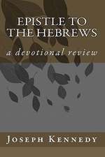 Epistle to the Hebrews: A Miscellany of Thought from J. W. Kilvington