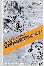 Insomnios: Cronicas del Poder y Otros Relatos