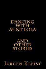 Dancing with Aunt Lola and Other Stories