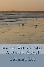 On the Water's Edge: A Short Novel