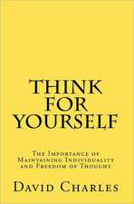 Think for Yourself: The Importance of Maintaining Individuality and Freedom of Thought