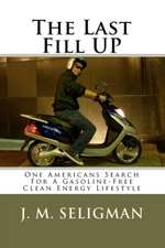 The Last Fill Up: One Americans Search for a Gasoline-Free Clean Energy Lifestyle