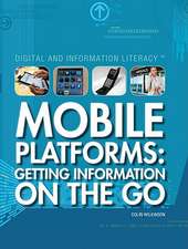 Mobile Platforms: Getting Information on the Go