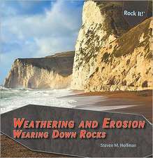 Weathering and Erosion: Wearing Down Rocks