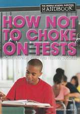 How Not to Choke on Tests: Achieving Academic and Testing Success