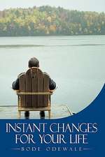 Instant Changes for Your Life