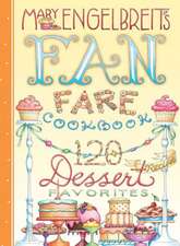 120 Dessert Recipe Favorites: Mary Engelbreit's Fan Fare Cookbook