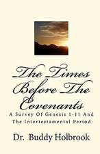 The Times Before the Covenants: A Survey of Genesis 1-11 and the Intertestamental Period