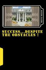 Success..Despite the Obstacles !