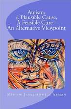 Autism: A Plausible Cause, a Feasible Cure - An Alternative Viewpoint