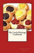 My Czech Heritage Cookbook: Forty Ways to a Green Lifestyle