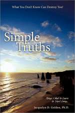 Simple Truths-What You Don't Know Can Destroy You!