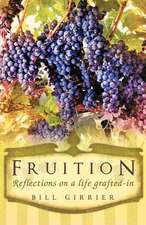 Fruition - Reflections on a Life Grafted-In