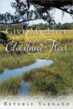 Give My Love to the Chestnut Trees