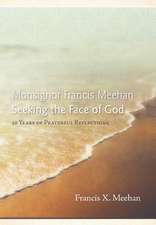 Monsignor Francis Meehan Seeking the Face of God