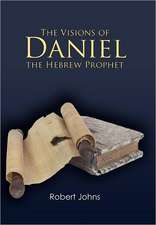 The Visions of Daniel the Hebrew Prophet