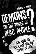 Demons? or the Voices of Dead People?