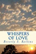 Whispers of Love: In Whispers of Love God Speaks to My Heart