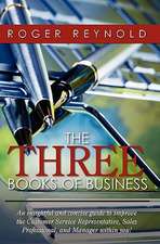 The Three Books of Business: An Insightful and Concise Guide to Improve the Customer Service Representative, Sales Professional, and Manager Within