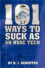 101 Ways to Suck as an HVAC Technician: And Other Tales of Love and Lust