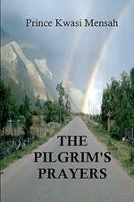 The Pilgrim's Prayers: How to Survive Four Years of College and Love Every Minute of It