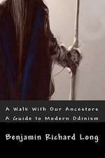 A Walk with Our Ancestors: A Guide to Modern Odinism