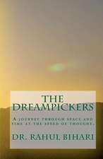 The Dreampickers: A Journey Through Space and Time at the Speed of Thought.