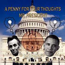 A Penny for Your Thoughts Mr. President