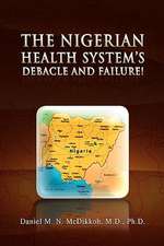 McDikkoh, D: Nigerian Health System's Debacle and Failure!