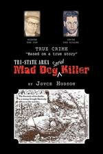 Hudson, J: Tri-State Area Mad Dog Killer