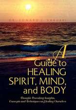 Sarubbi, E: Guide to Healing Spirit, Mind, and Body