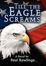 Rawlings, P: Till the Eagle Screams