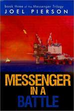 Messenger in a Battle: Book Three of the Messenger Trilogy