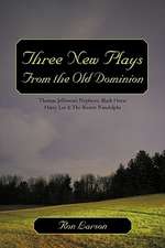 Three New Plays from the Old Dominion