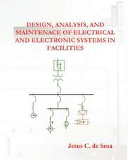 Design, Analysis, and Maintenance of Electrical and Electronic Systems in Facilities