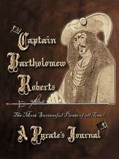 Captain Bartholomew Roberts, a Pirate's Journal