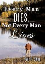 Every Man Dies, Not Every Man Lives