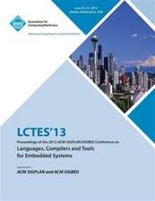 Lctes 13 Proceedings of the 2013 ACM Sigplan/Sigbed Conference on Languages, Compilers and Tools for Embedded Systems