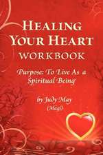 Healing Your Heart Workbook