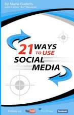 21 Ways to Use Social Media by Maria Gudelis