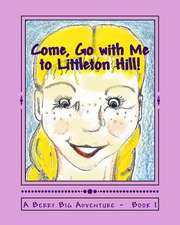 Come, Go with Me to Littleton Hill!