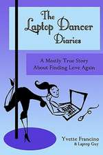 The Laptop Dancer Diaries