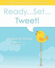 Ready...Set...Tweet! a Speedy Guide to Twitter