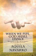 When We Pipe, God Shall Dance