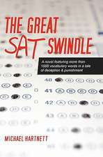 The Great SAT Swindle: A Novel Featuring More Than 1500 Vocabulary Words in a Tale of Deception & Punishment