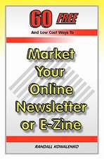 60 Free and Low Cost Ways to Market Your Online Newsletter or E-Zine