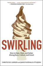 Swirling: How to Date, Mate, and Relate Mixing Race, Culture, and Creed