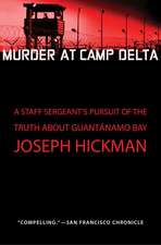 Murder at Camp Delta: A Staff Sergeant S Pursuit of the Truth about Guantanamo Bay