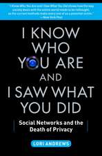 I Know Who You Are and I Saw What You Did: Social Networks and the Death of Privacy